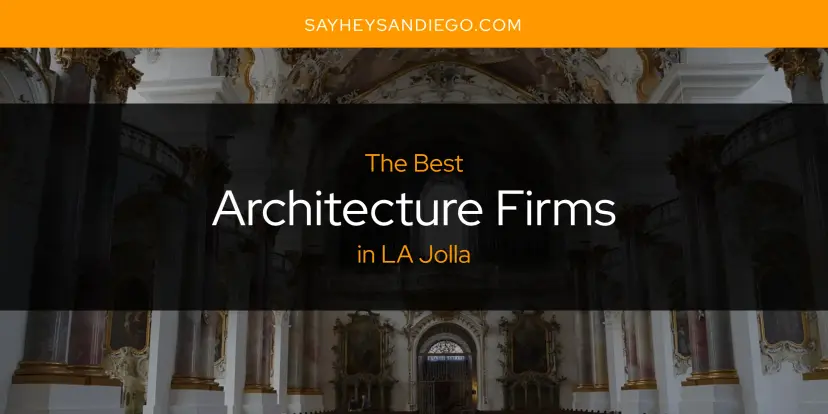 The Absolute Best Architecture Firms in LA Jolla  [Updated 2024]