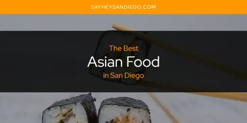 The Absolute Best Asian Food in San Diego  [Updated 2024]