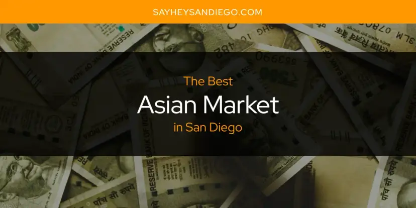 The Absolute Best Asian Market in San Diego  [Updated 2024]