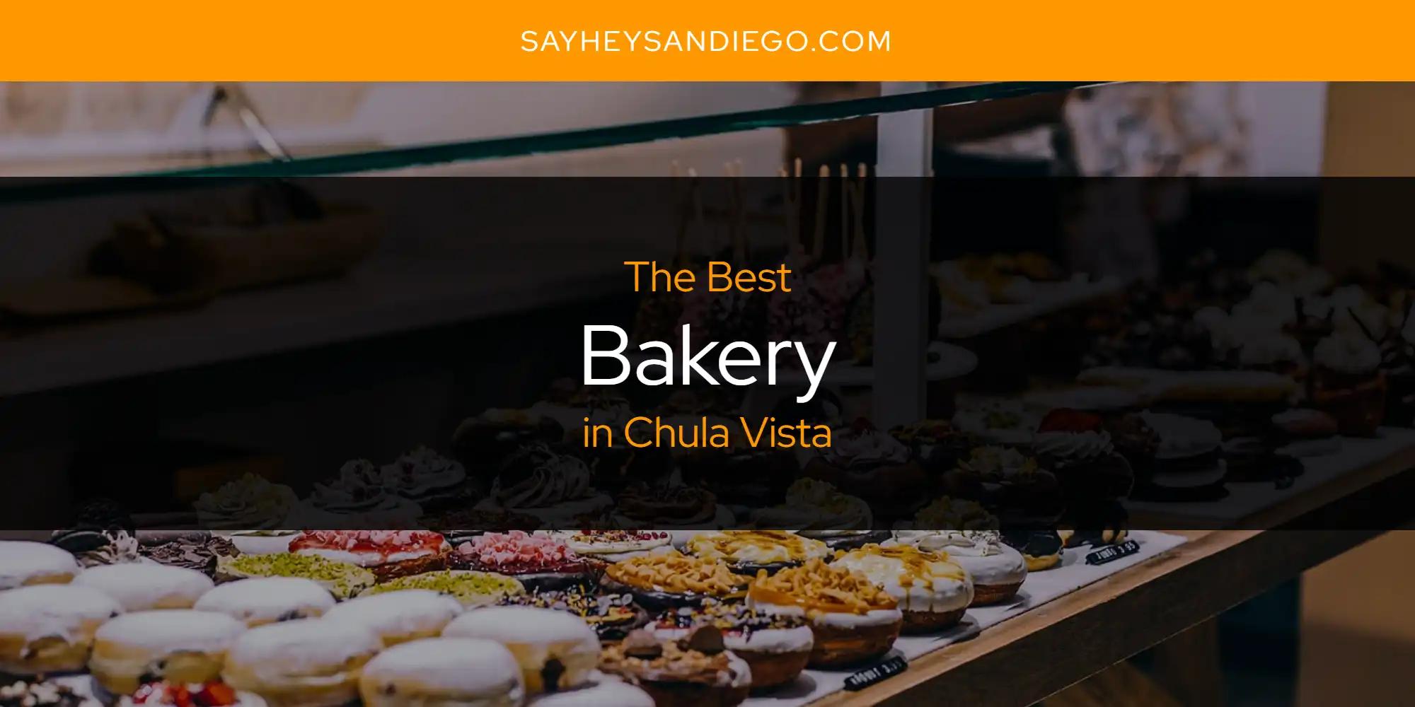 The Absolute Best Bakery in Chula Vista  [Updated 2024]