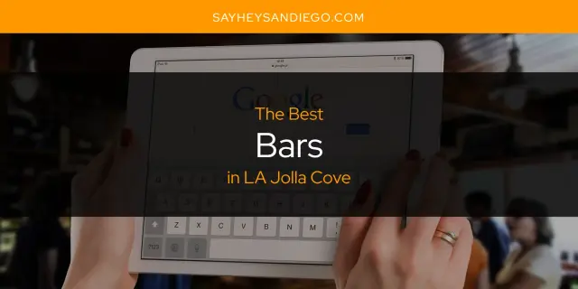 The Absolute Best Bars in LA Jolla Cove  [Updated 2024]