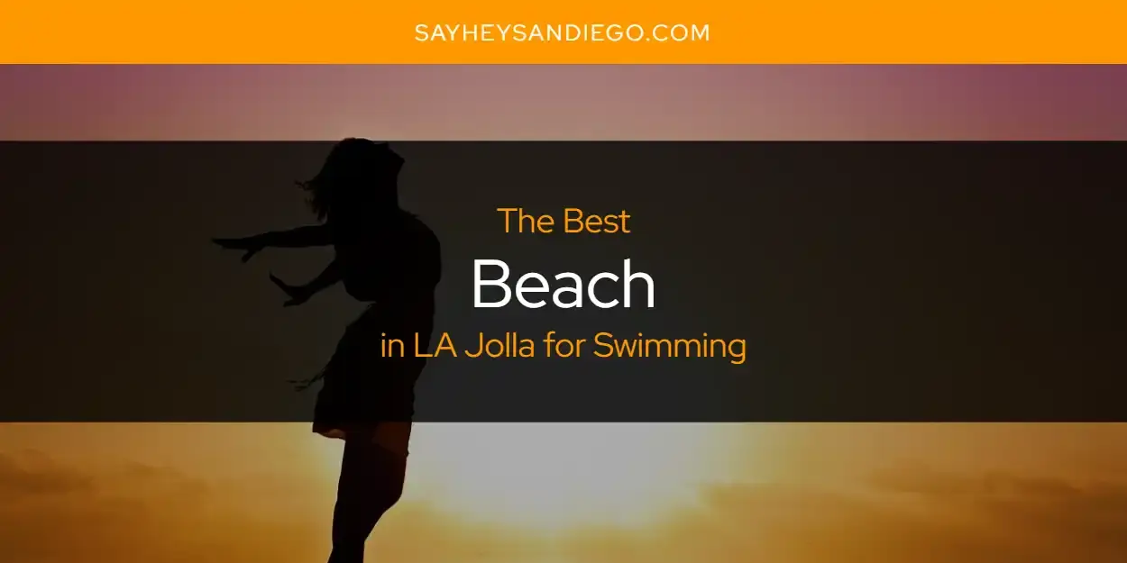 The Absolute Best Beach in LA Jolla for Swimming  [Updated 2024]