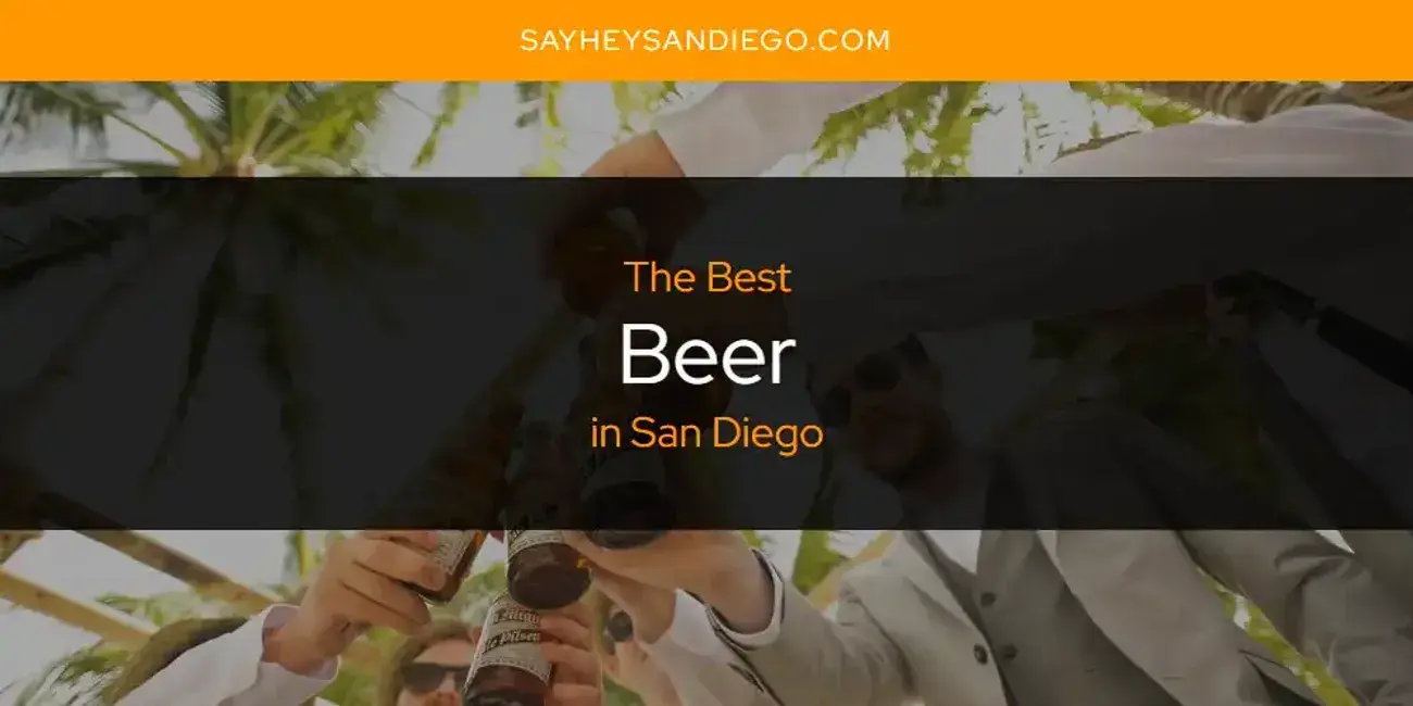 The Absolute Best Beer in San Diego  [Updated 2024]