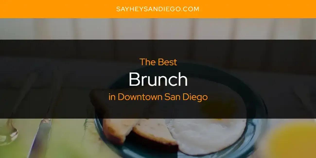 The Absolute Best Brunch in Downtown San Diego  [Updated 2024]