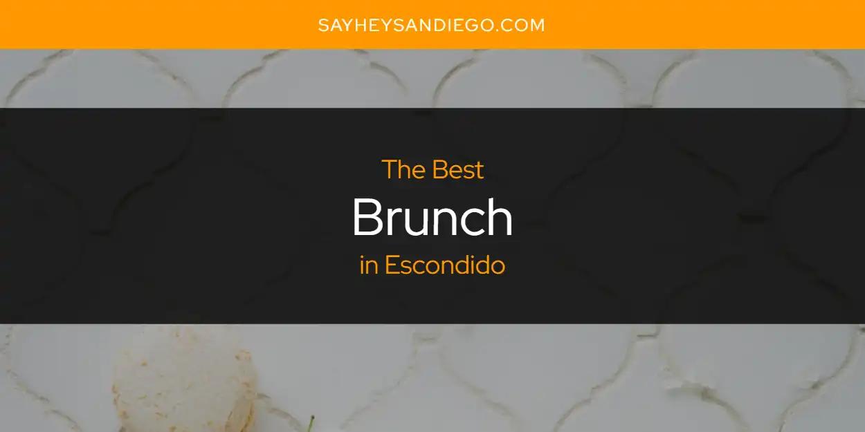 The Absolute Best Brunch in Escondido  [Updated 2024]