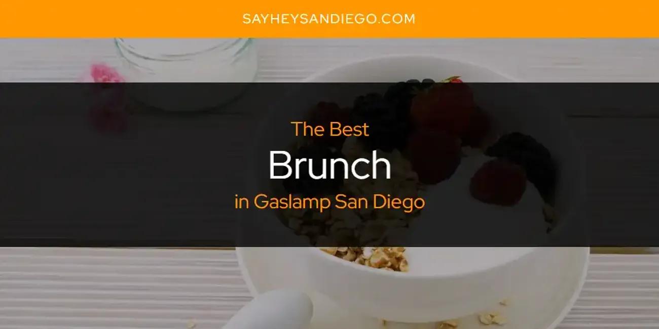 The Absolute Best Brunch in Gaslamp San Diego  [Updated 2024]