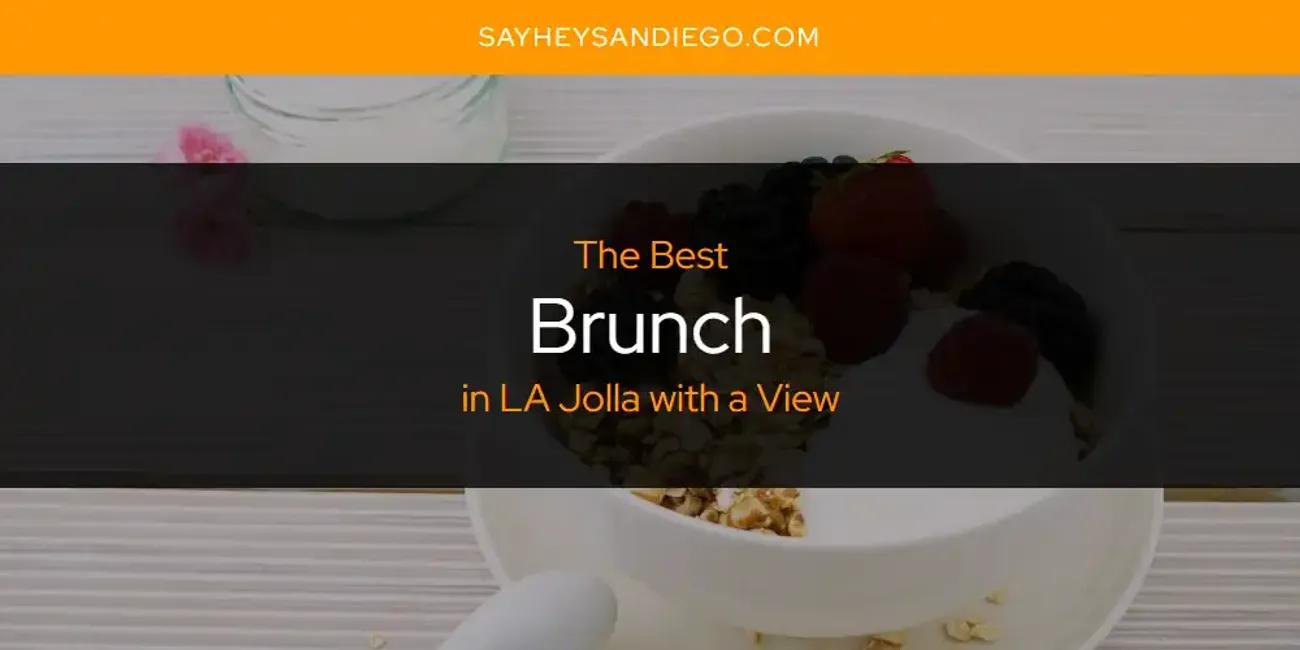 LA Jolla with a View's Best Brunch [Updated 2024]