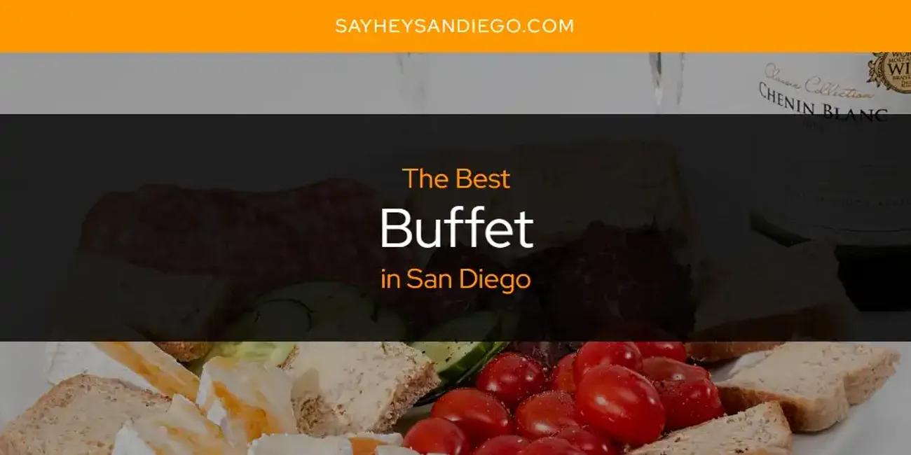 San Diego's Best Buffet [Updated 2024]