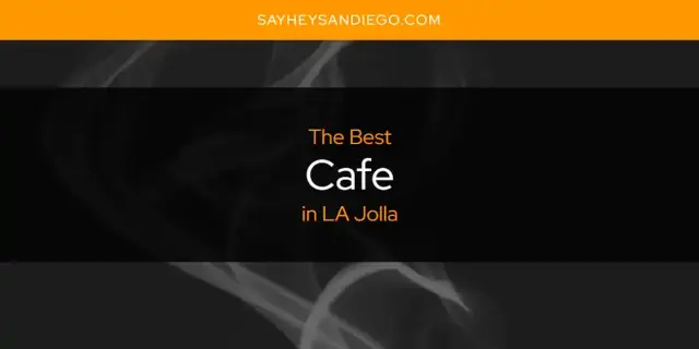 The Absolute Best Cafe in LA Jolla  [Updated 2024]