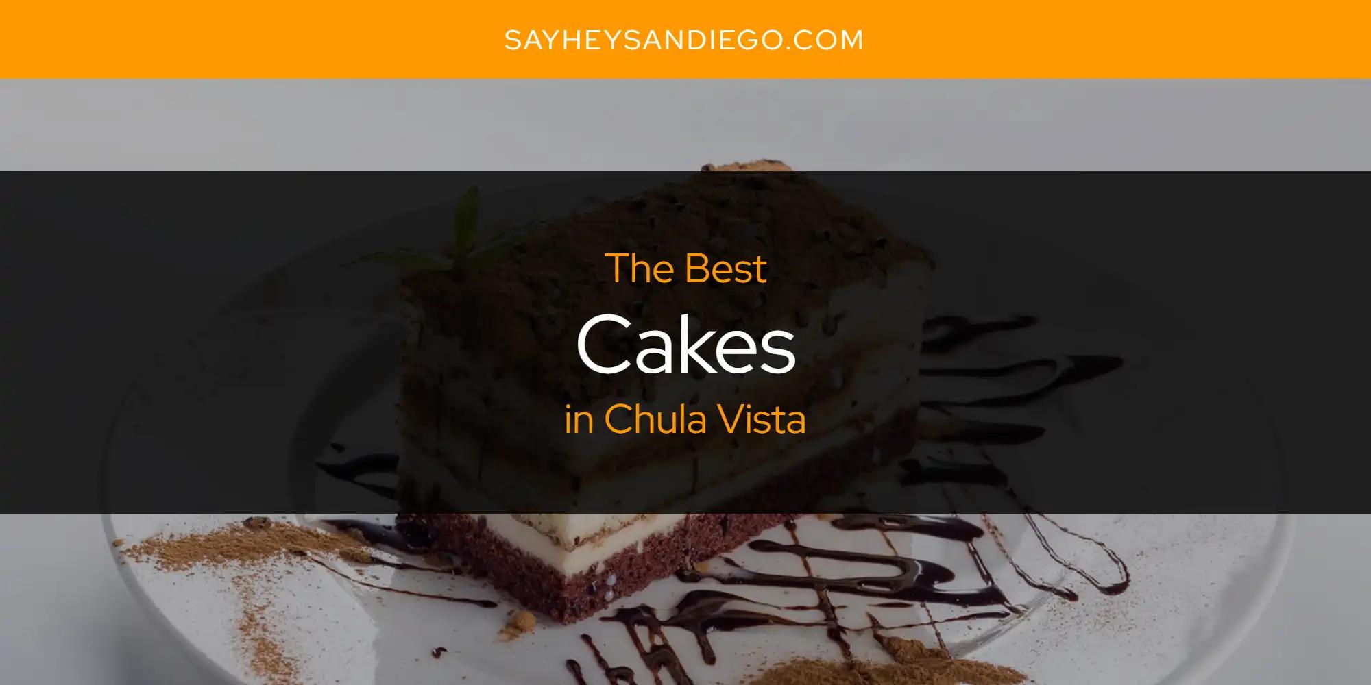 The Absolute Best Cakes in Chula Vista  [Updated 2024]