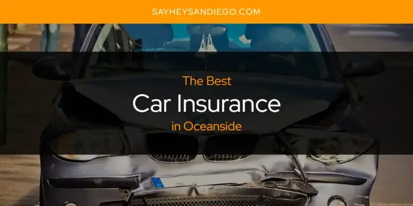 The Absolute Best Car Insurance in Oceanside  [Updated 2024]