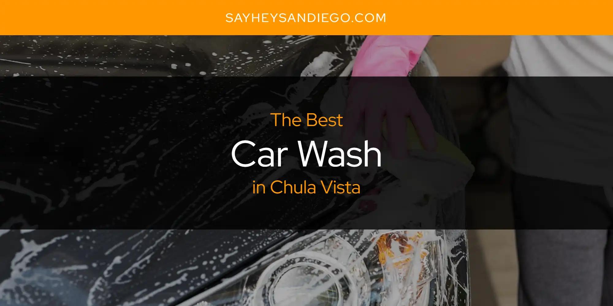 The Absolute Best Car Wash in Chula Vista  [Updated 2025]