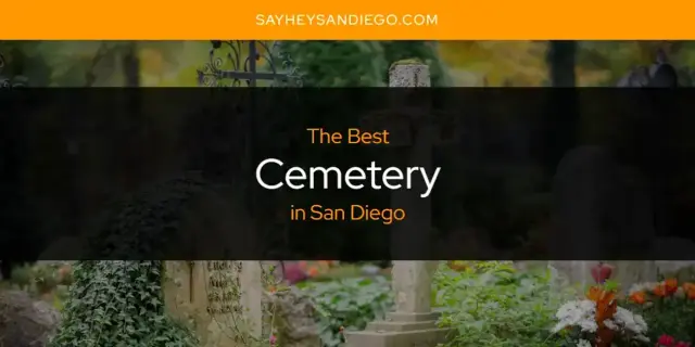 The Absolute Best Cemetery in San Diego  [Updated 2024]