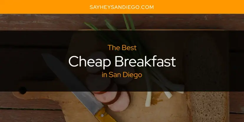 The Absolute Best Cheap Breakfast in San Diego  [Updated 2024]