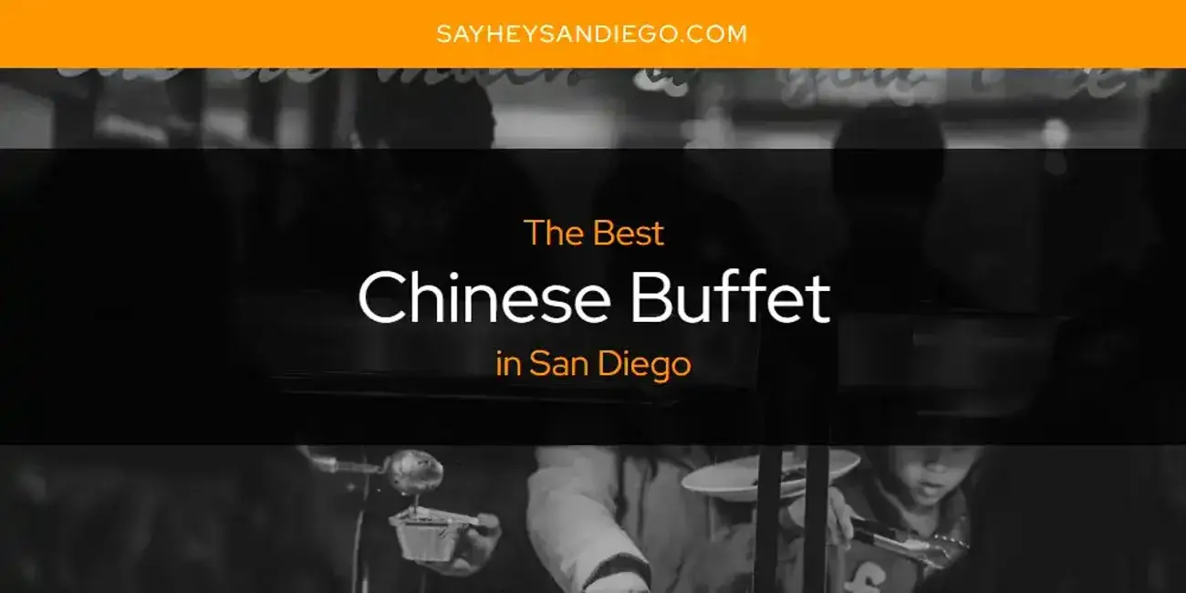 The Absolute Best Chinese Buffet in San Diego  [Updated 2024]