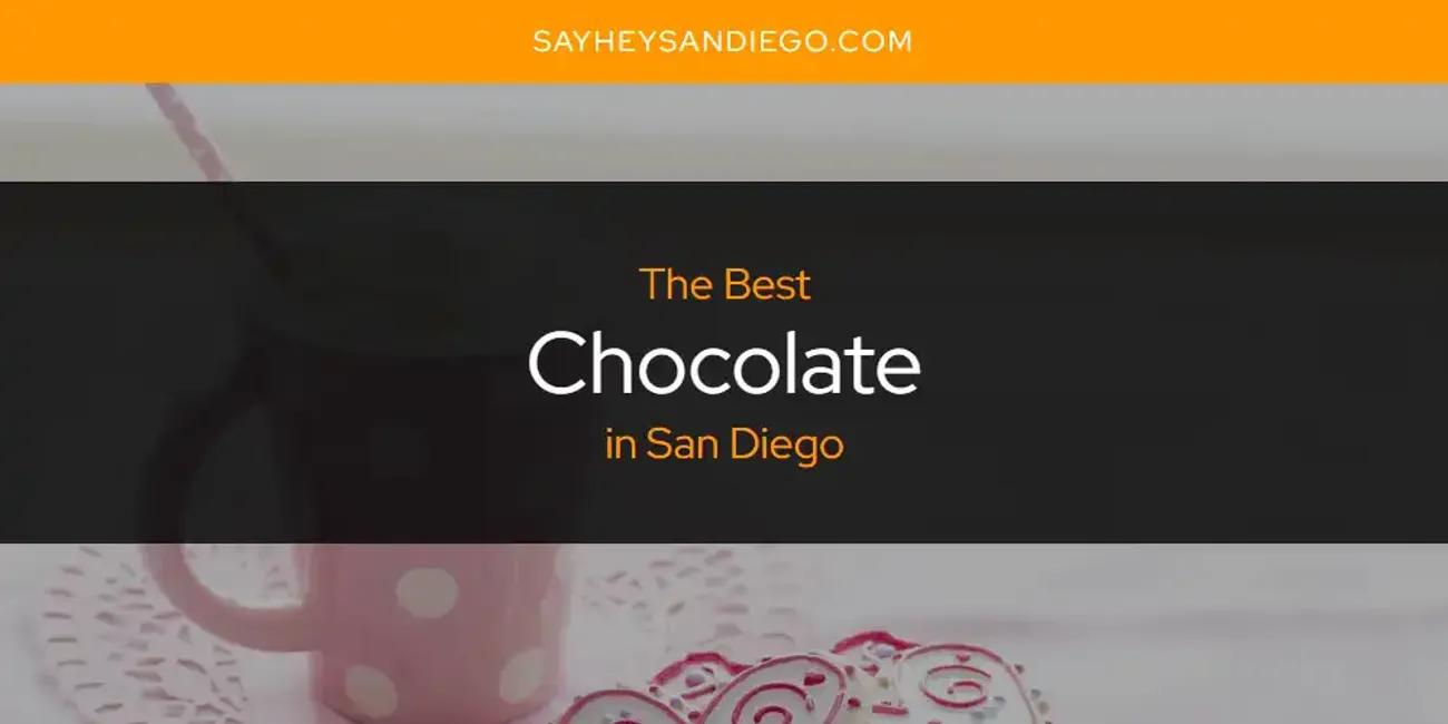 San Diego's Best Chocolate [Updated 2024]