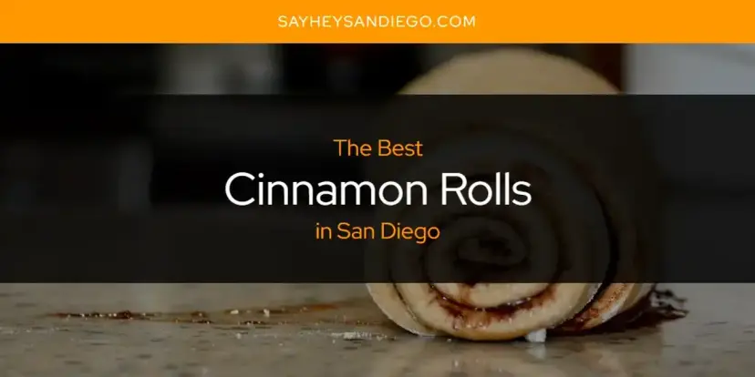 The Absolute Best Cinnamon Rolls in San Diego  [Updated 2024]