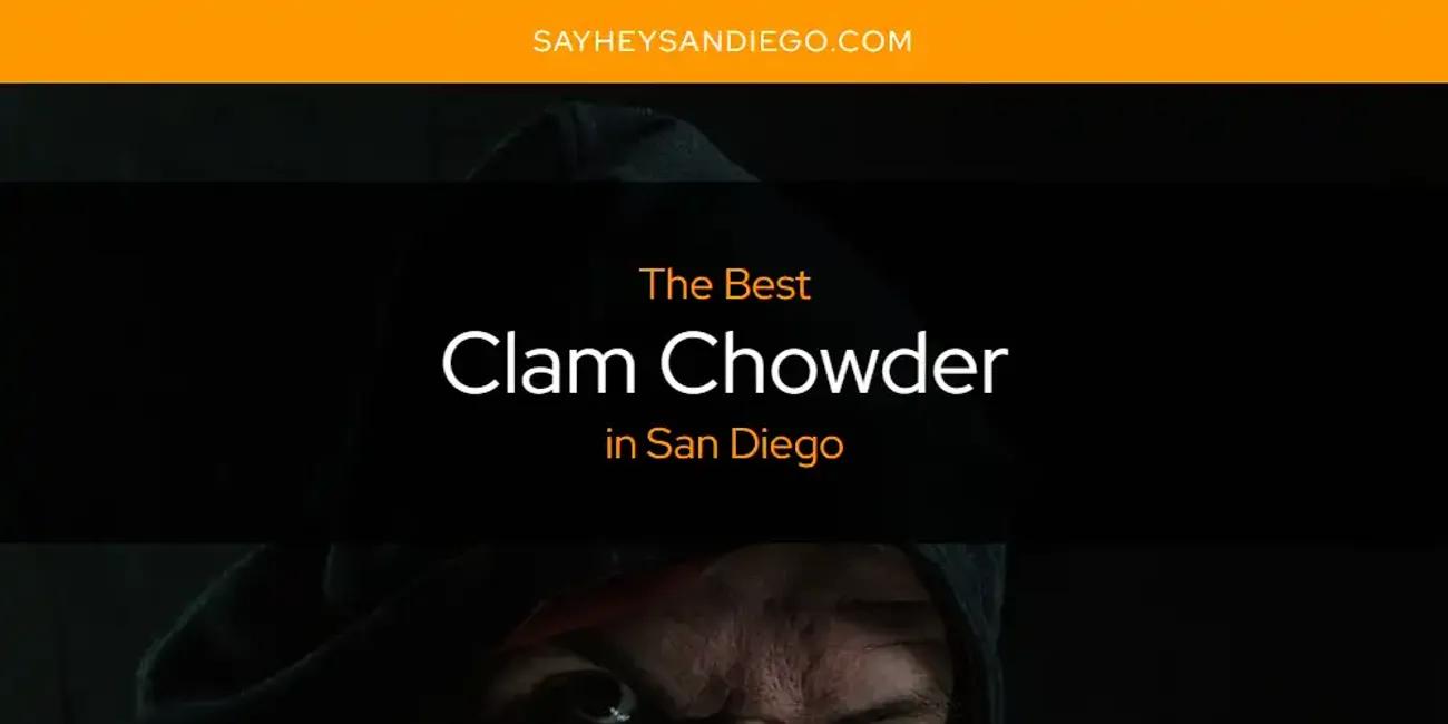 San Diego's Best Clam Chowder [Updated 2024]