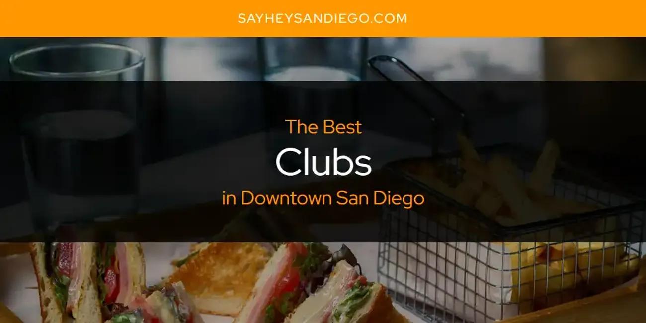 The Absolute Best Clubs in Downtown San Diego  [Updated 2024]