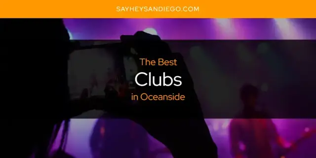 The Absolute Best Clubs in Oceanside  [Updated 2024]