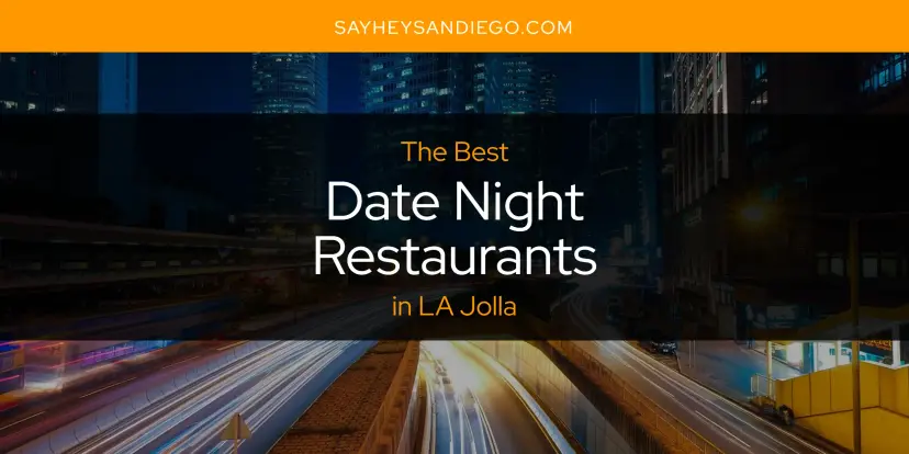 The Absolute Best Date Night Restaurants in LA Jolla  [Updated 2024]