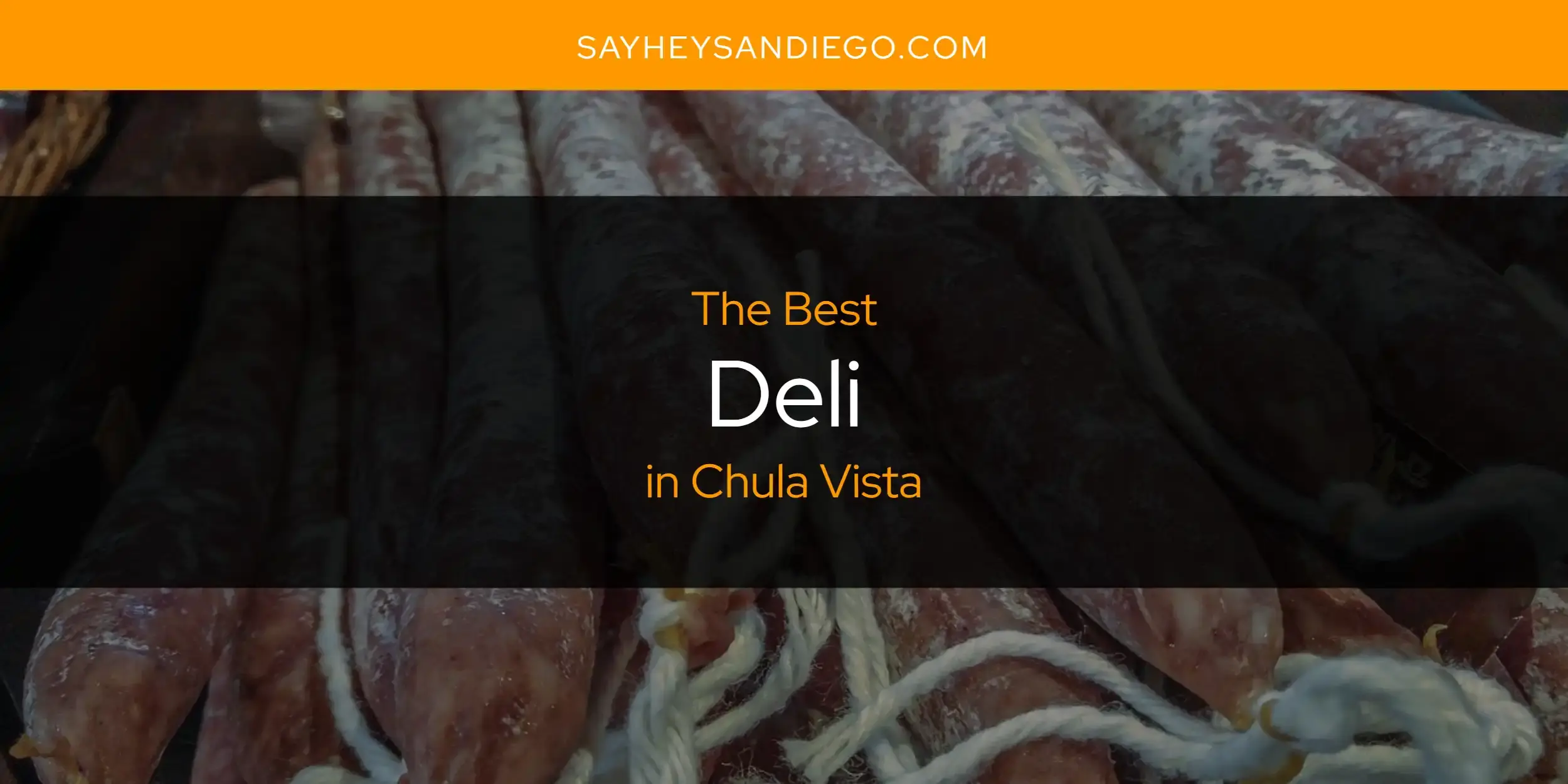 The Absolute Best Deli in Chula Vista  [Updated 2024]