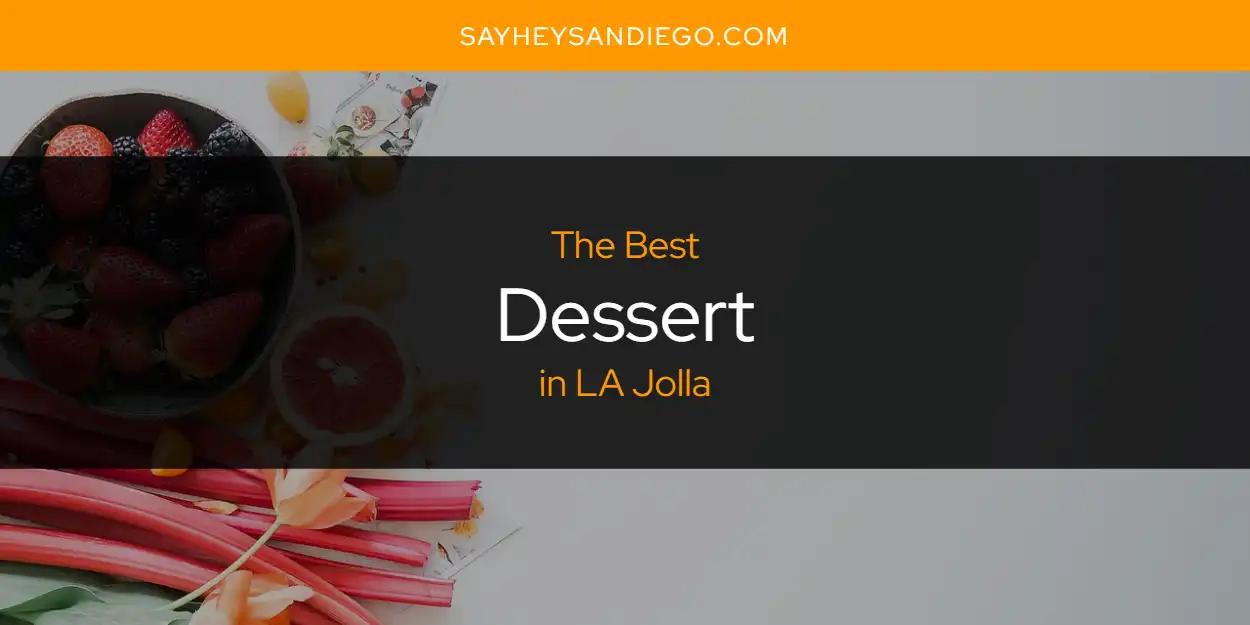 LA Jolla's Best Dessert [Updated 2024]