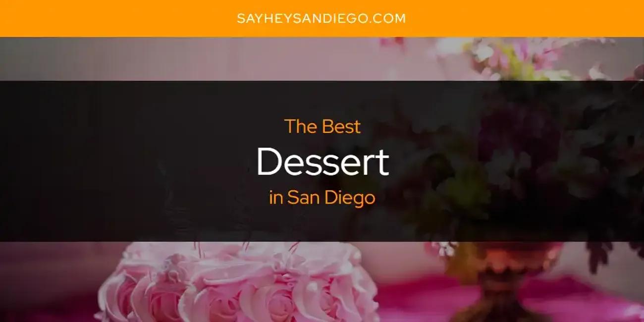 San Diego's Best Dessert [Updated 2024]