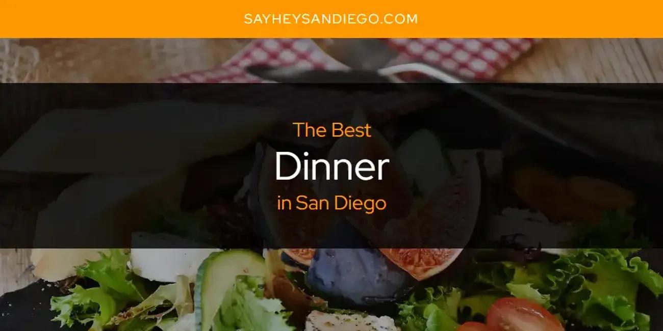 San Diego's Best Dinner [Updated 2024]