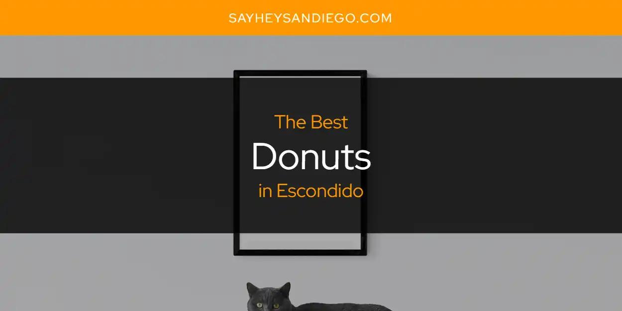 The Absolute Best Donuts in Escondido  [Updated 2024]