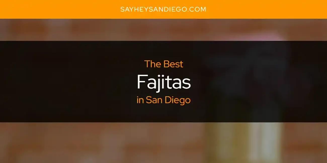 San Diego's Best Fajitas [Updated 2024]