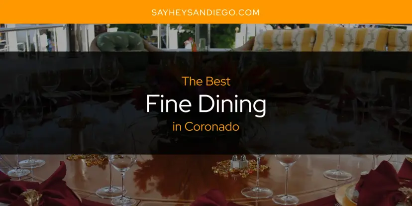 The Absolute Best Fine Dining in Coronado  [Updated 2024]