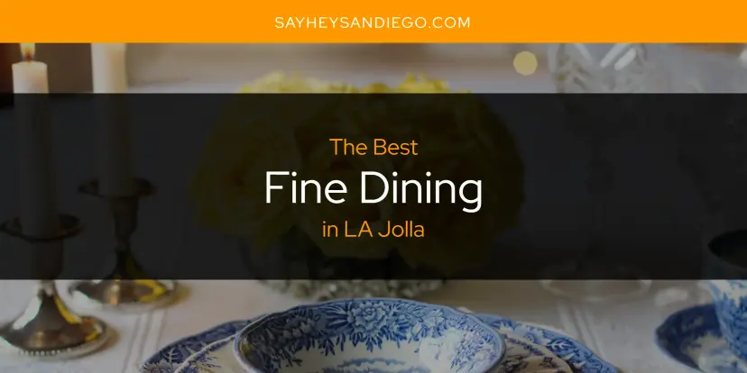 The Absolute Best Fine Dining in LA Jolla  [Updated 2024]