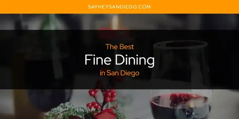 The Absolute Best Fine Dining in San Diego  [Updated 2024]