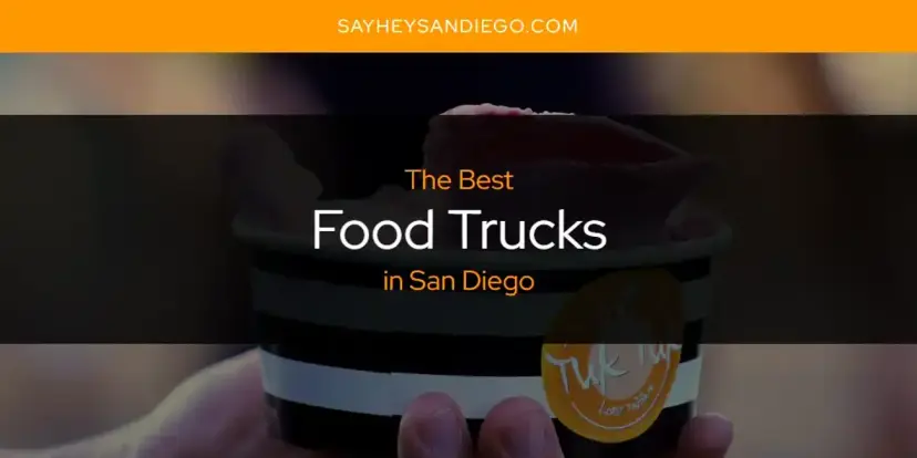 The Absolute Best Food Trucks in San Diego  [Updated 2024]