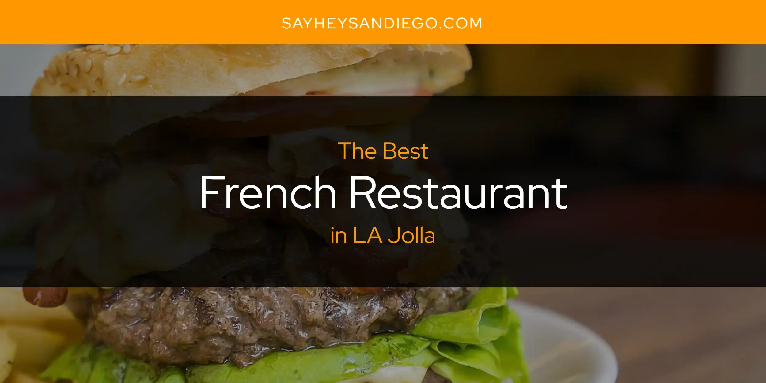 The Absolute Best French Restaurant in LA Jolla  [Updated 2024]