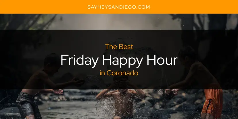 The Absolute Best Friday Happy Hour in Coronado  [Updated 2024]