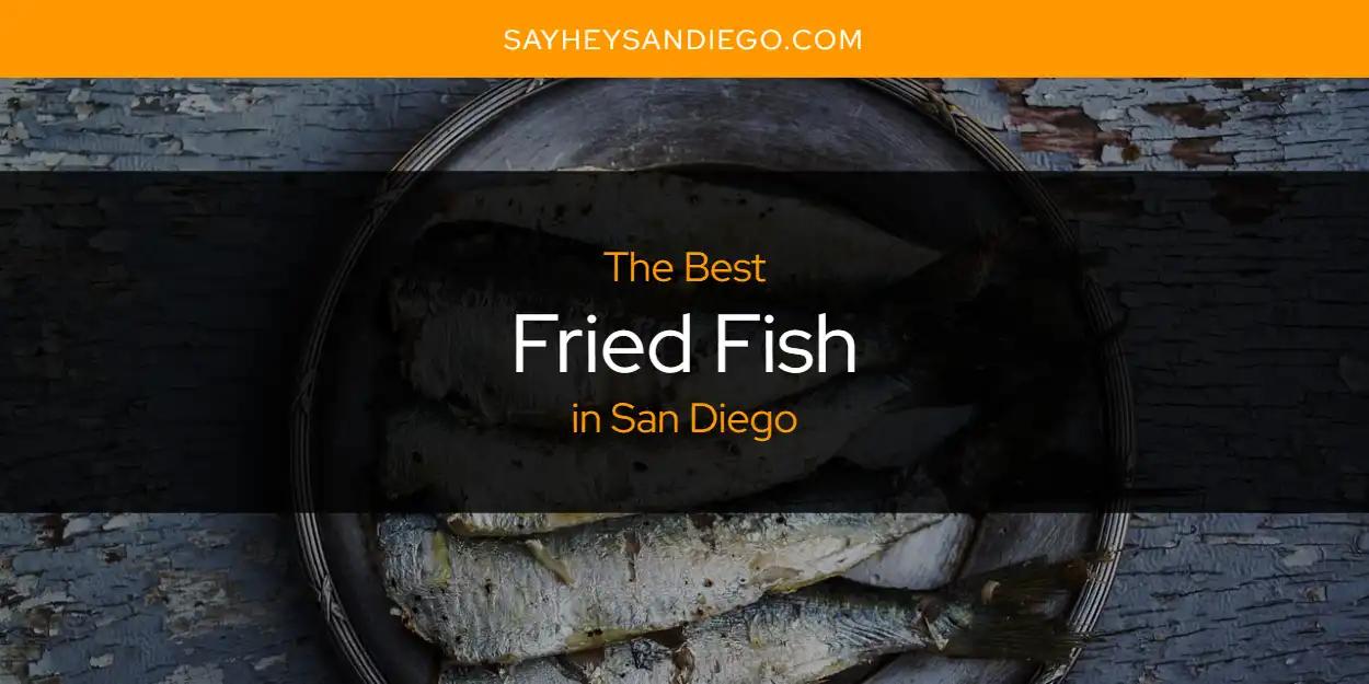 San Diego's Best Fried Fish [Updated 2024]