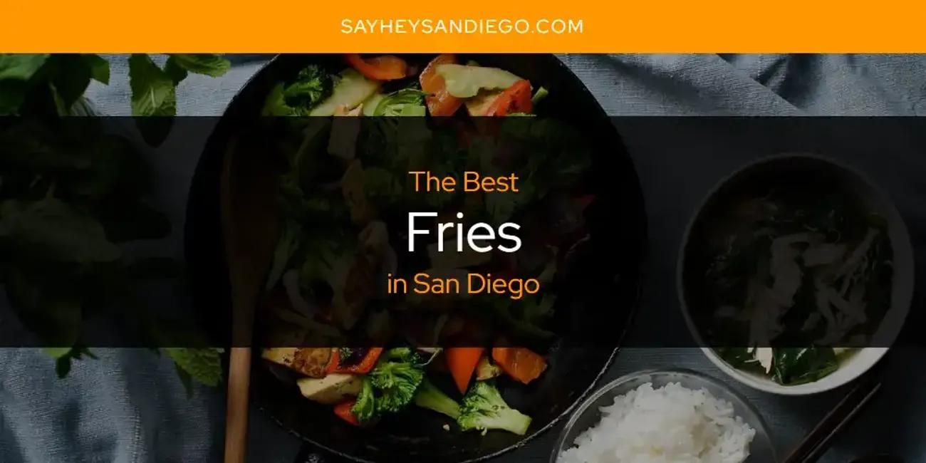 San Diego's Best Fries [Updated 2024]