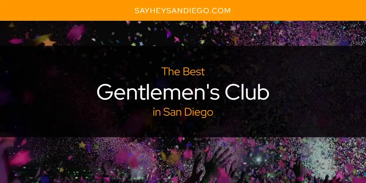 The Absolute Best Gentlemen's Club in San Diego  [Updated 2024]