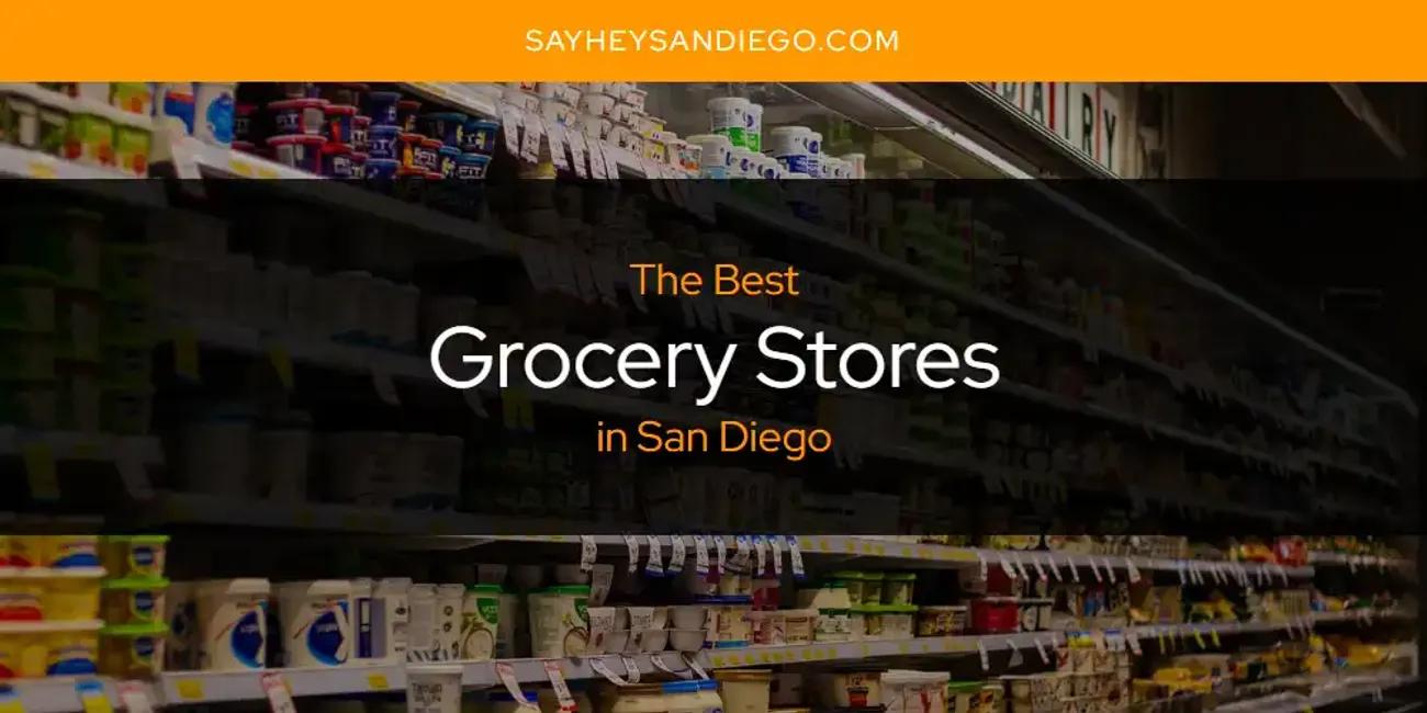 San Diego's Best Grocery Stores [Updated 2024]