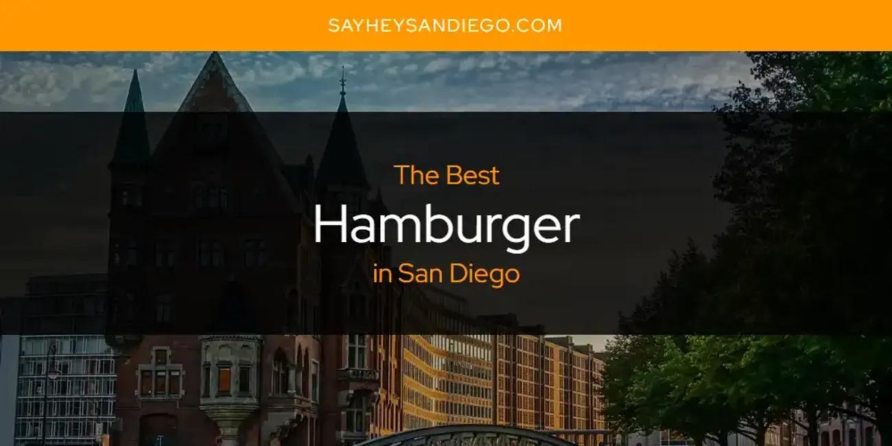 San Diego's Best Hamburger [Updated 2024]