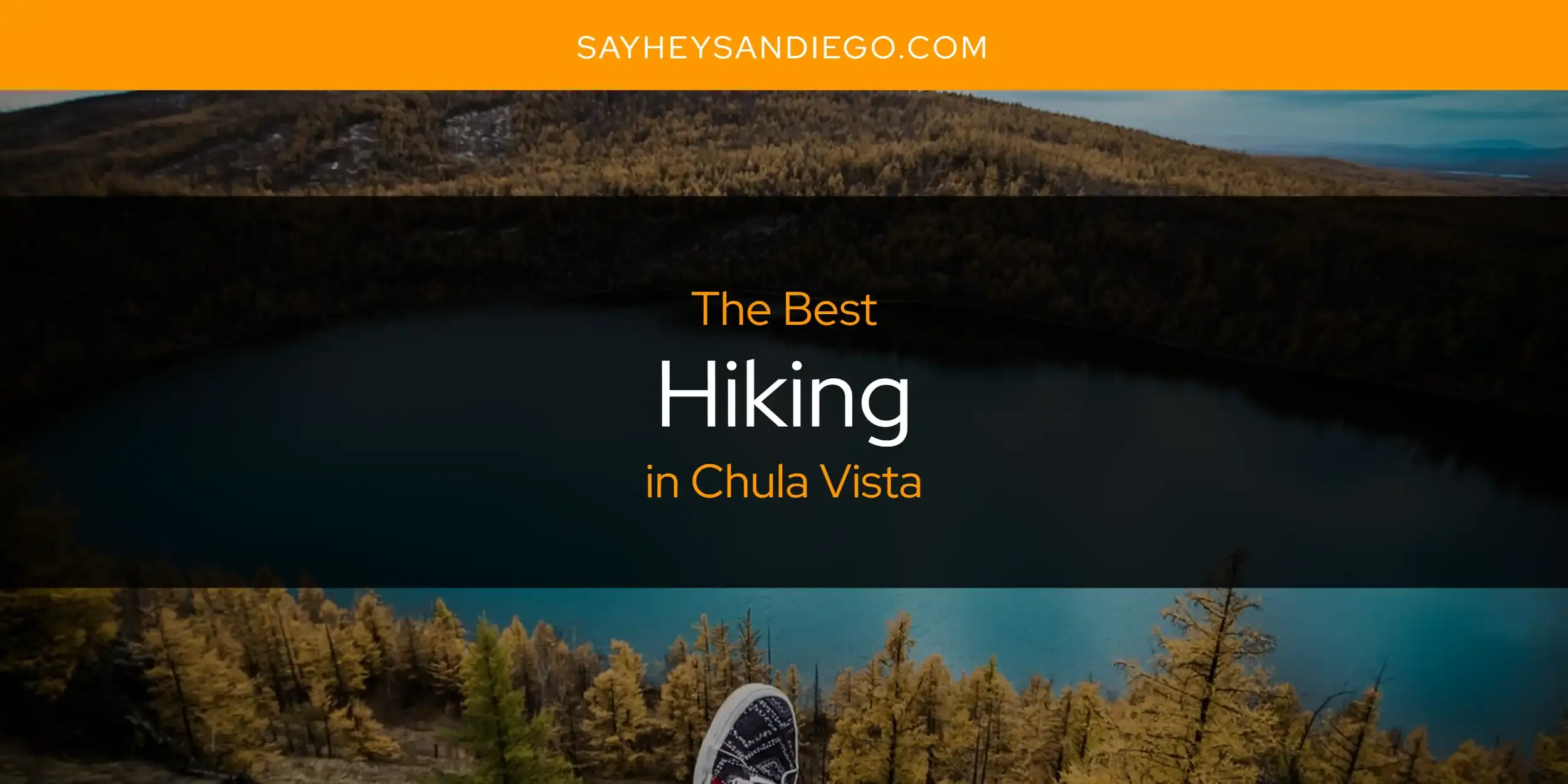 The Absolute Best Hiking in Chula Vista  [Updated 2024]