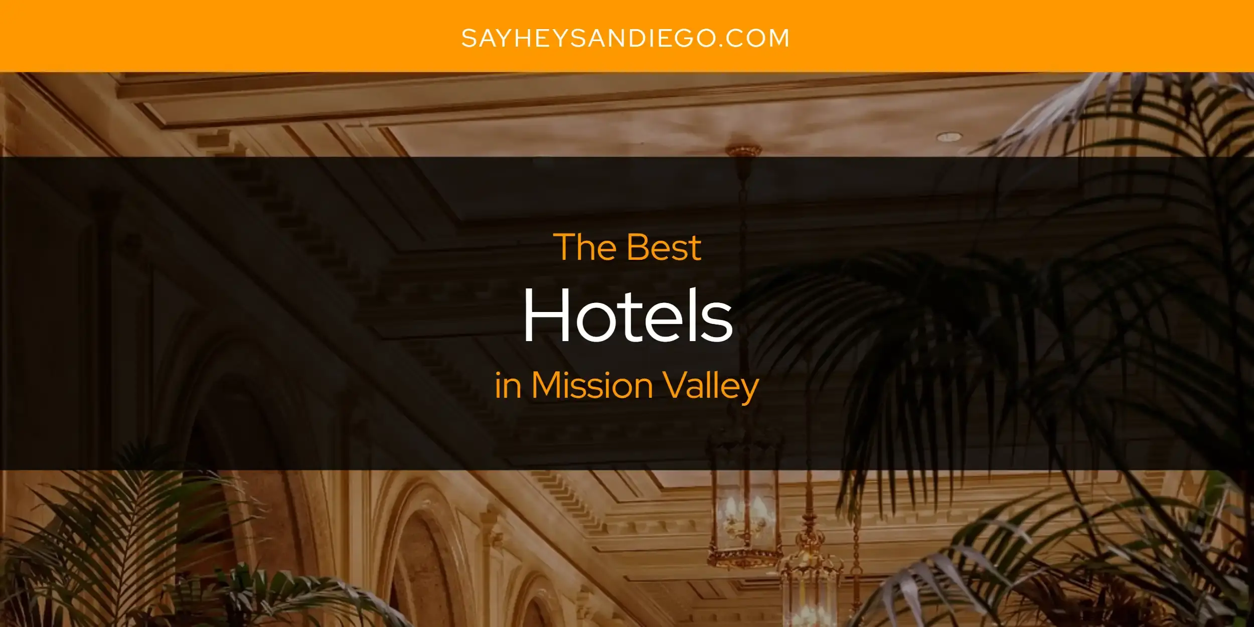 11 Best Hotels in Mission Valley East, San Diego (CA)