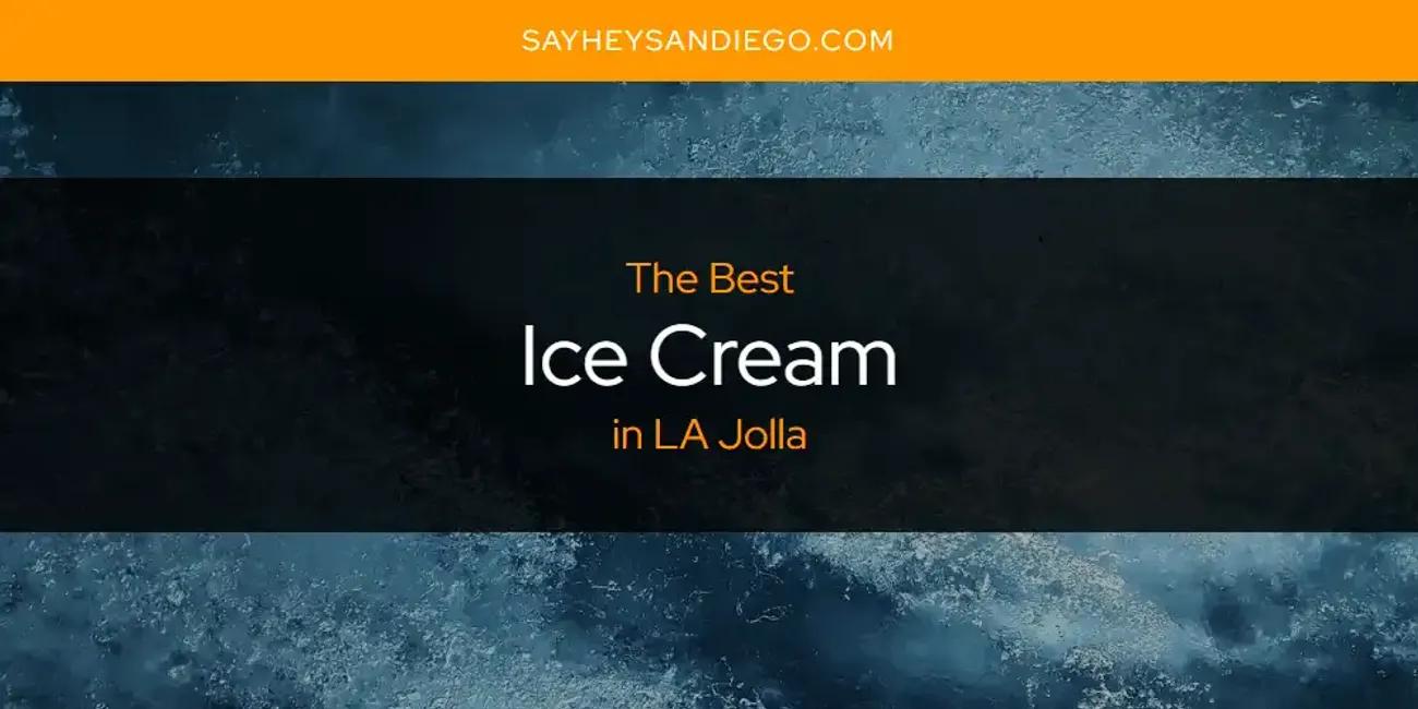 LA Jolla's Best Ice Cream [Updated 2024]