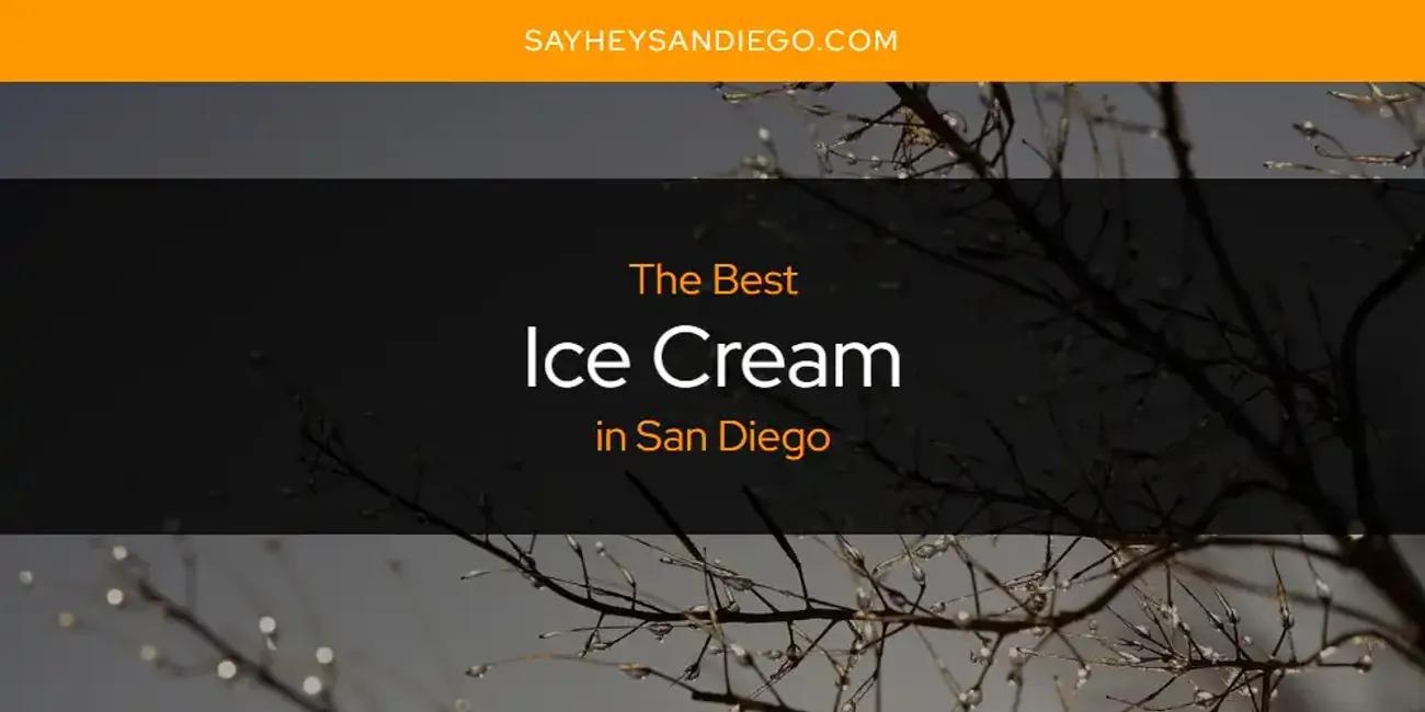 San Diego's Best Ice Cream [Updated 2024]