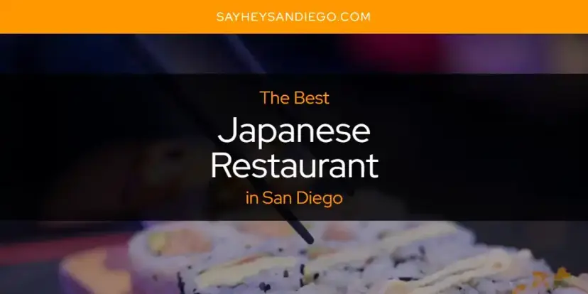 The Absolute Best Japanese Restaurant in San Diego  [Updated 2024]