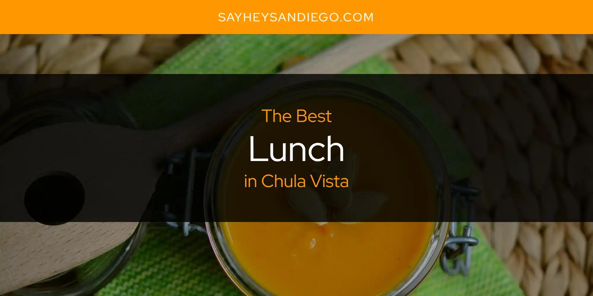 The Absolute Best Lunch in Chula Vista  [Updated 2024]