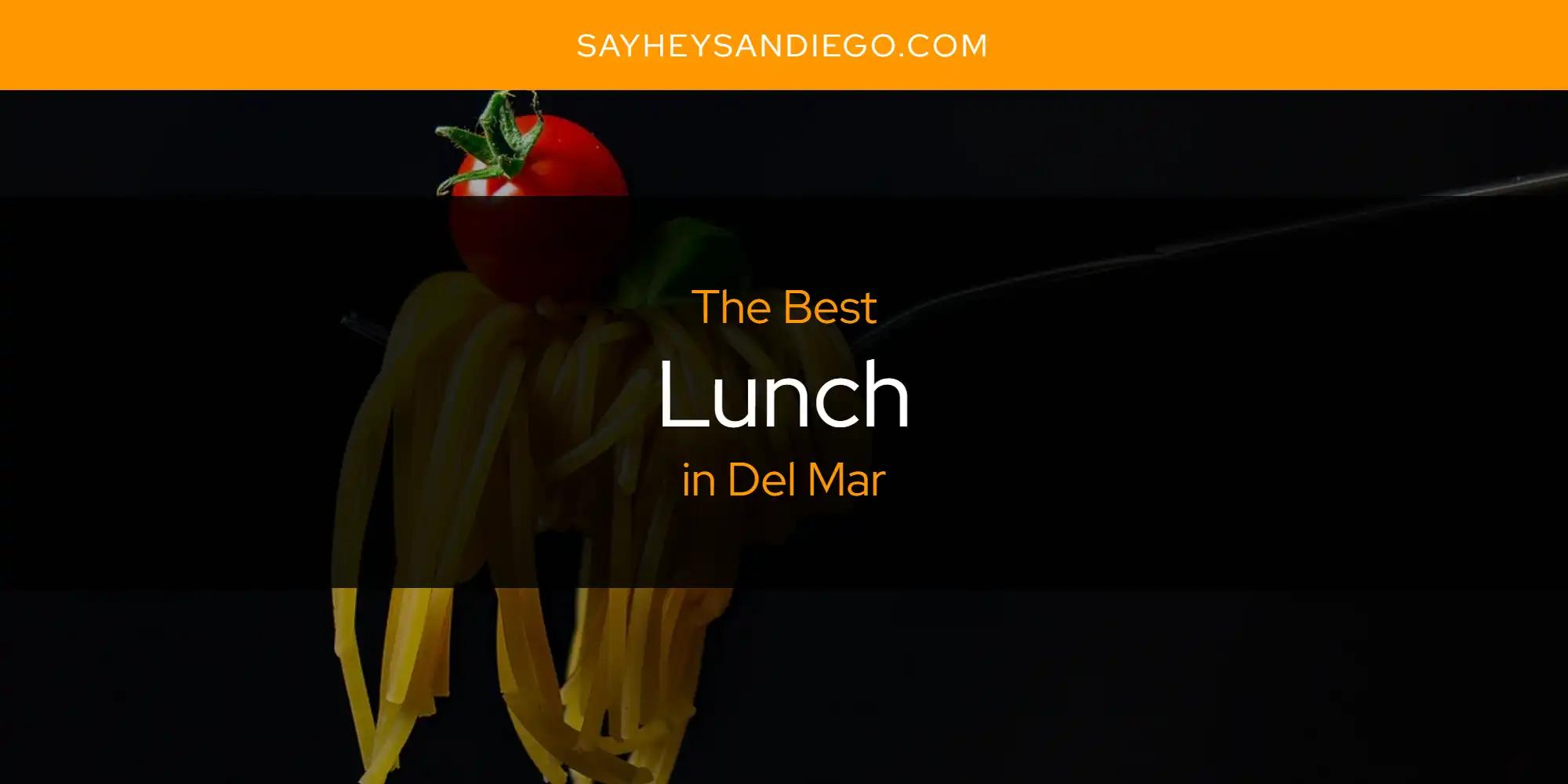 The Absolute Best Lunch in Del Mar  [Updated 2024]