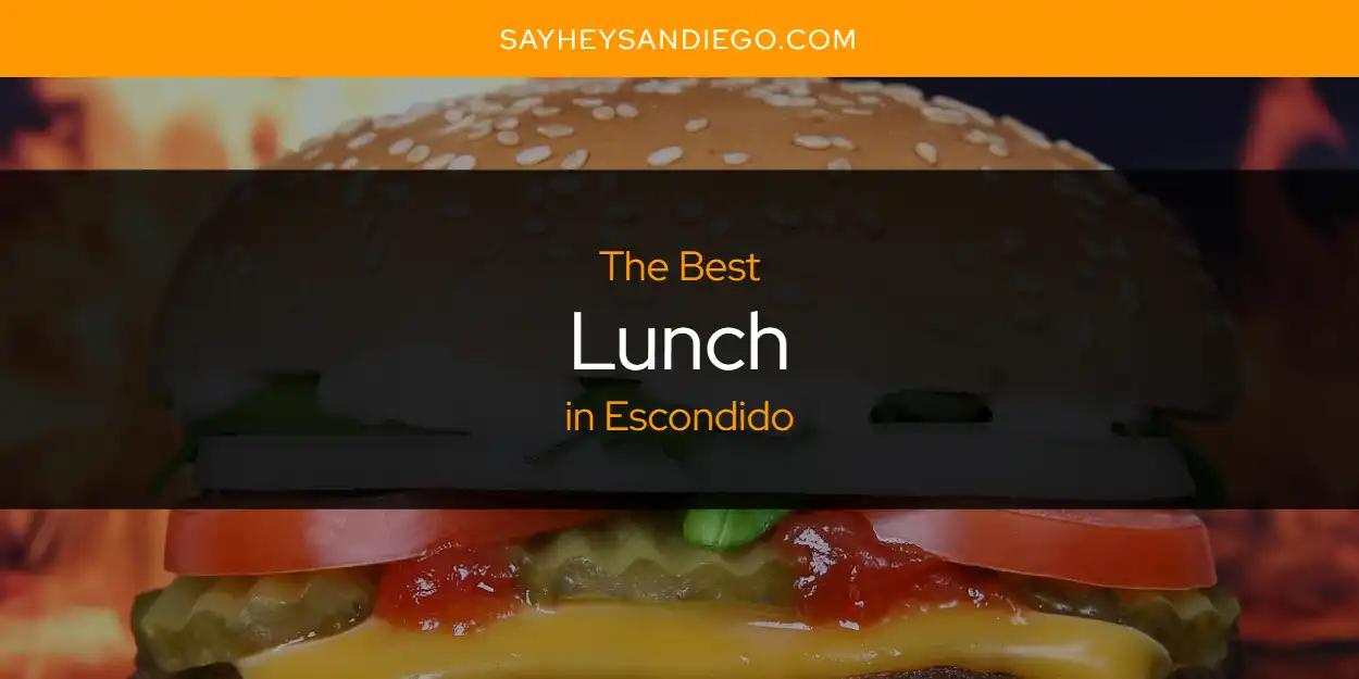 The Absolute Best Lunch in Escondido  [Updated 2024]